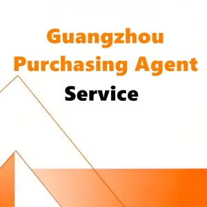 Guangzhou Experienced Global Sourcing Agent China Purchase Buying One-stop Service Purchasing Trade Service and Shipping Agent