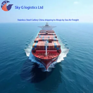 Stainless Steel Cutlery China Shipping to Abuja by Sea Air Freight