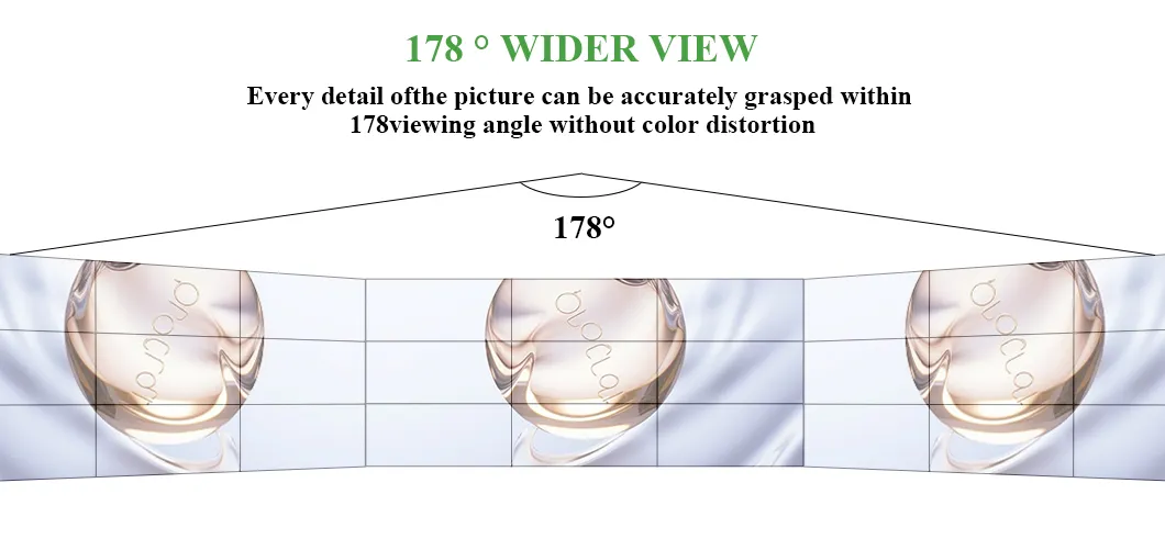 Wide view angle 178 degrees