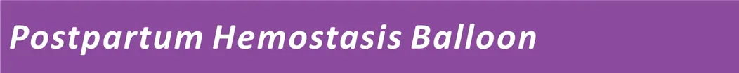 Postpartum Hemostasis Balloon