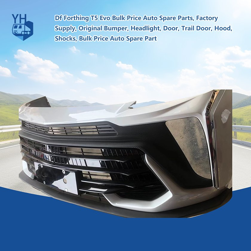 Df Forthing T5 Evo Auto Spare Parts Bulk Purchase Incentives: Real Bumpers, Headlights, Doors, Rear Doors, Hoods, and Shocks Straight From Manufacturer