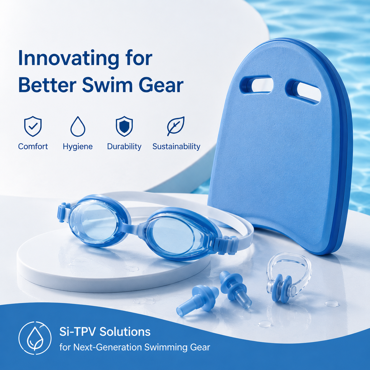 Si-TPV soft-touch elastomer solutions for swimming goggles, earplugs, and kickboards, delivering skin-friendly comfort, hygiene, durability, and sustainable performance for advanced aquatic equipment.