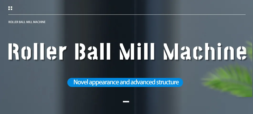 Roller Ball Mill Preview 1